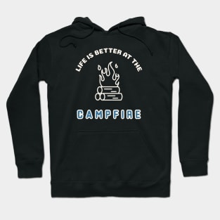 Life is better at the campfire Hoodie
